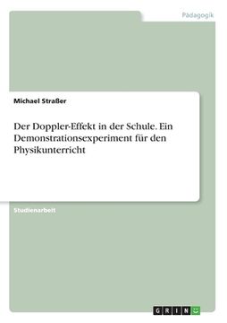 portada Der Doppler-Effekt in der Schule. Ein Demonstrationsexperiment für den Physikunterricht (en Alemán)