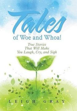 portada Tales of Woe and Whoa!: True Stories That Will Make You Laugh, Cry, and Sigh