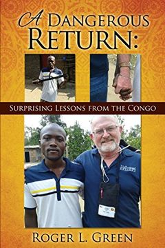 portada A Dangerous Return; Surprising Lessons from the Congo