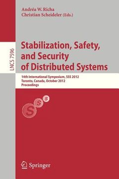 portada stabilization, safety, and security of distributed systems: 14th international symposium, sss 2012, toronto, canada, october 1-4, 2012, proceedings