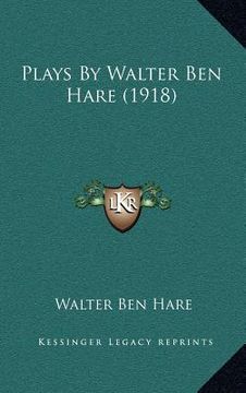 portada plays by walter ben hare (1918) (en Inglés)