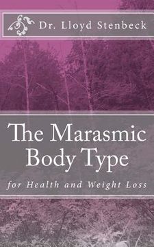 portada The Marasmic Body Type: for Health and Weight Loss (en Inglés)