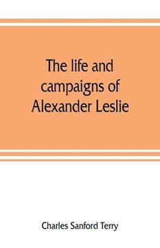 portada The life and campaigns of Alexander Leslie