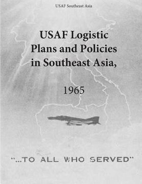 portada USAF Logistic Plans and Policies in Southeast Asia, 1965 (en Inglés)