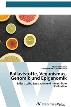 portada Ballaststoffe, Veganismus, Genomik und Epigenomik: Ballaststoffe, Speziation und Menschliche Zivilisation (en Alemán)