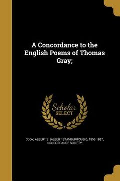 portada A Concordance to the English Poems of Thomas Gray; (en Inglés)