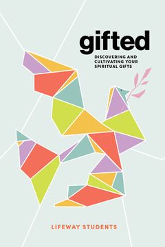 portada Gifted - Teen Bible Study Book: Discovering and Cultivating Your Spiritual Gifts