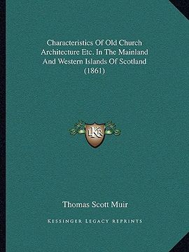 portada characteristics of old church architecture etc. in the mainland and western islands of scotland (1861) (in English)