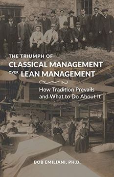 portada The Triumph of Classical Management Over Lean Management: How Tradition Prevails and What to do About it (en Inglés)