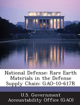 portada National Defense: Rare Earth Materials in the Defense Supply Chain: Gao-10-617r (en Inglés)