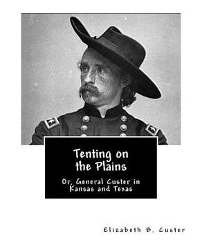 portada Tenting on the Plains: Or, General Custer in Kansas and Texas