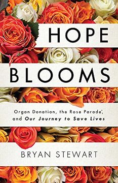portada Hope Blooms: Organ Donation, the Rose Parade(R), and our Journey to Save Lives (en Inglés)