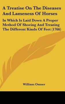 portada a treatise on the diseases and lameness of horses: in which is laid down a proper method of shoeing and treating the different kinds of feet (1766) (in English)