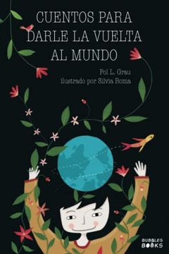 portada Cuentos Para Darle la Vuelta al Mundo: Libro Infantil Para Niños y Niñas a Partir de 7 Años que Quieren Cambiar el Mundo.