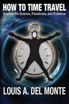 portada How to Time Travel: Explore the Science, Paradoxes, and Evidence (en Inglés)