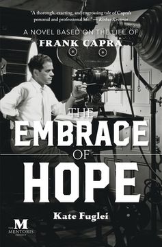 portada The Embrace of Hope: A Novel Based on the Life of Frank Capra (en Inglés)