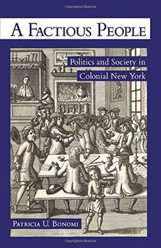 A Factious People: Politics and Society in Colonial New York (en Inglés)