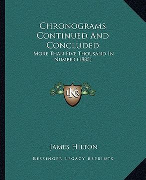 portada chronograms continued and concluded: more than five thousand in number (1885)
