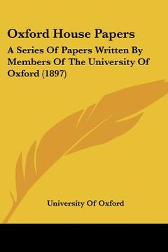 portada oxford house papers: a series of papers written by members of the university of oxford (1897) (in English)