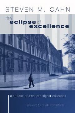 portada the eclipse of excellence: the incisive critique of american higher education (en Inglés)