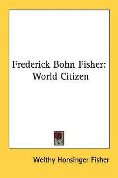 portada frederick bohn fisher: world citizen (en Inglés)