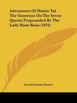portada adventures of hatim tai the generous on the seven quests propounded by the lady husn banu (1876) (en Inglés)