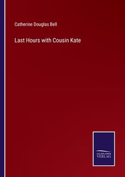 portada Last Hours with Cousin Kate (en Inglés)