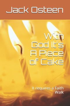 portada With God It's A Piece of Cake: It requires a Faith Walk (en Inglés)
