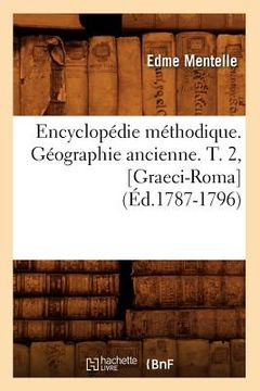 portada Encyclopédie Méthodique. Géographie Ancienne. T. 2, [Graeci-Roma] (Éd.1787-1796) (en Francés)