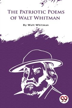 portada The Patriotic Poems Of Walt Whitman (in English)