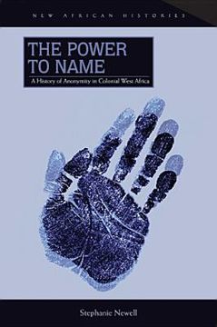 portada the power to name: a history of anonymity in colonial west africa