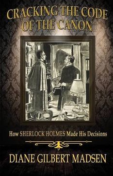 portada Cracking The Code of The Canon - How Sherlock Holmes Made His Decisions