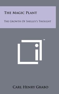 portada the magic plant: the growth of shelley's thought (en Inglés)