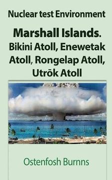 portada Nuclear test Environment: Marshall Islands. Bikini Atoll, Enewetak Atoll, Rongelap Atoll, Utrōk Atoll