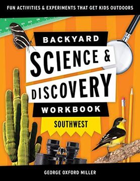 portada Backyard Science & Discovery Workbook: Southwest: Fun Activities & Experiments That get Kids Outdoors (Nature Science Workbooks for Kids) (en Inglés)