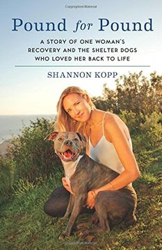 portada Pound for Pound: A Story of One Woman's Recovery and the Shelter Dogs Who Loved Her Back to Life
