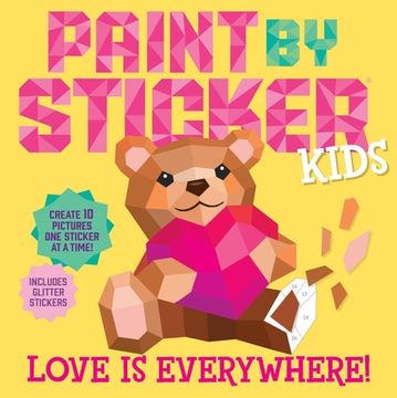portada Paint by Sticker Kids: Love Is Everywhere!: Create 10 Pictures One Sticker at a Time! Includes Glitter Stickers (en Inglés)