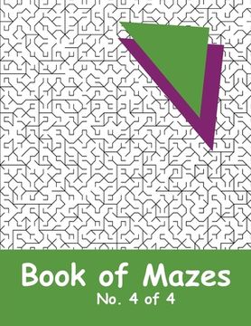 portada Book of Mazes - No. 4 of 4: 40 Moderately Challenging Mazes for Hours of Fun (en Inglés)