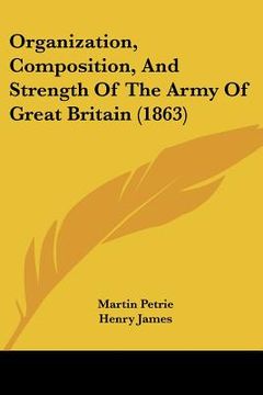portada organization, composition, and strength of the army of great britain (1863) (en Inglés)