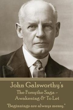 portada John Galsworthy's The Forsyte Sage - Awakening & To Let: "Beginnings are always messy." (in English)
