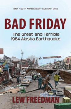 portada Bad Friday: The Great and Terrible 1964 Alaska Earthquake (en Inglés)