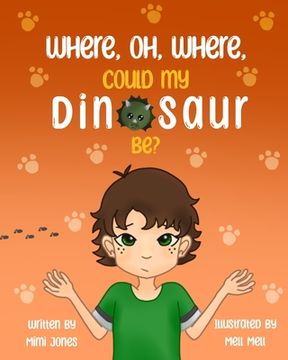 portada Where, Oh, Where, Could My Dinosaur Be?