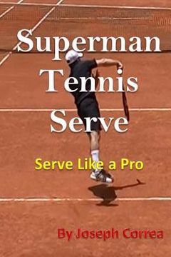 portada Superman Tennis Serve: Serve Like a Pro (in English)