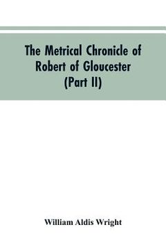 portada The metrical chronicle of Robert of Gloucester (Part II)