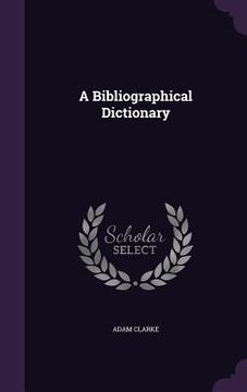 portada A Bibliographical Dictionary (en Inglés)