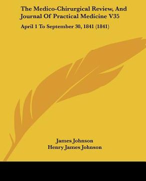 portada the medico-chirurgical review, and journal of practical medicine v35: april 1 to september 30, 1841 (1841) (en Inglés)