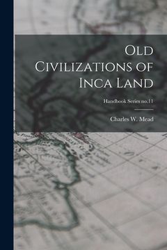 portada Old Civilizations of Inca Land; Handbook Series no.11 (en Inglés)