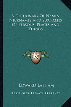 portada a dictionary of names, nicknames and surnames of persons, places and things (en Inglés)