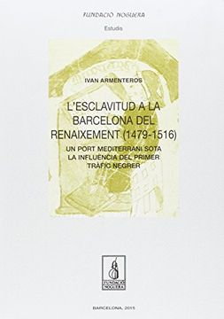portada L'esclavitud a la Barcelona del Renaixement (1479-1516): Un port mediterrani sota la influència del primer tràfic negre (Fundació Noguera)