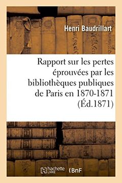 portada Rapport sur les pertes éprouvées par les bibliothèques publiques de Paris en 1870-1871 (Sciences sociales)
